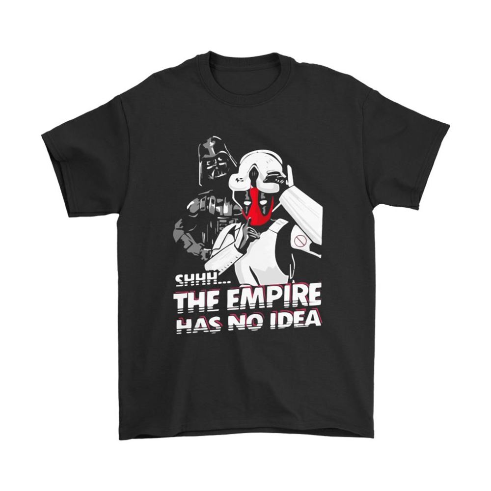 The Empire Has No Idea Deadpool Darth Vader Shirts