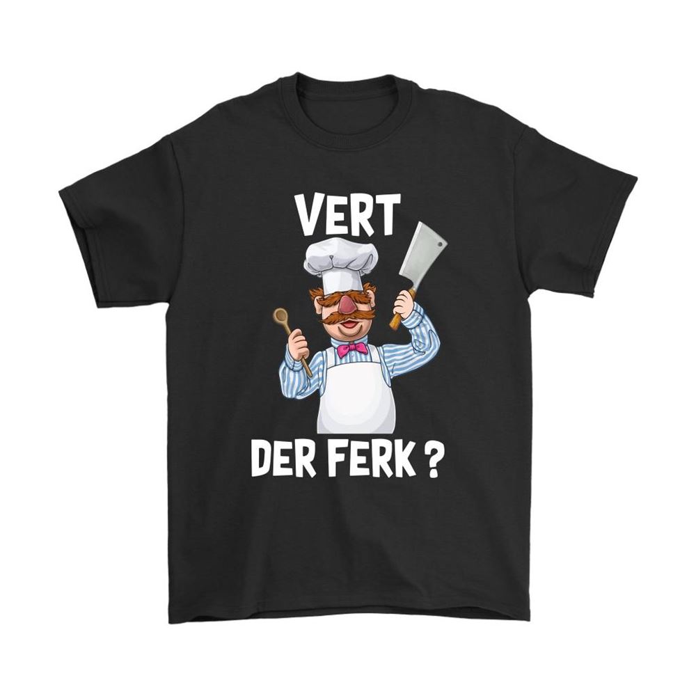 The Muppet Show The Swedish Chef Vert Der Ferk Shirts