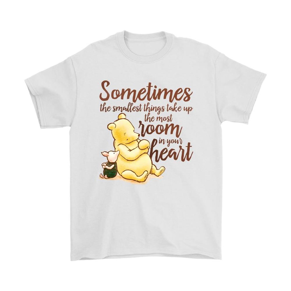 The Smallest Things Take Up The Most Room In Your Heart Pooh Shirts