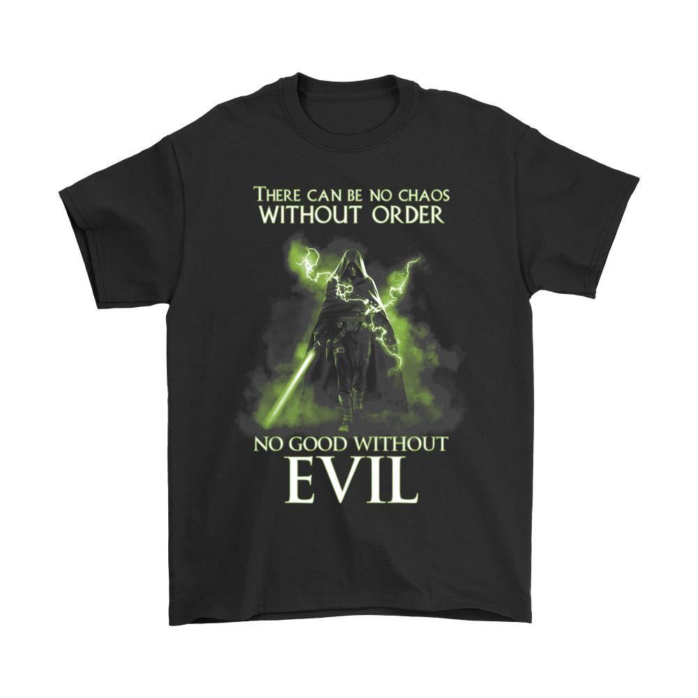 There Can Be No Chaos Without Order No Good Without Evil Shirts