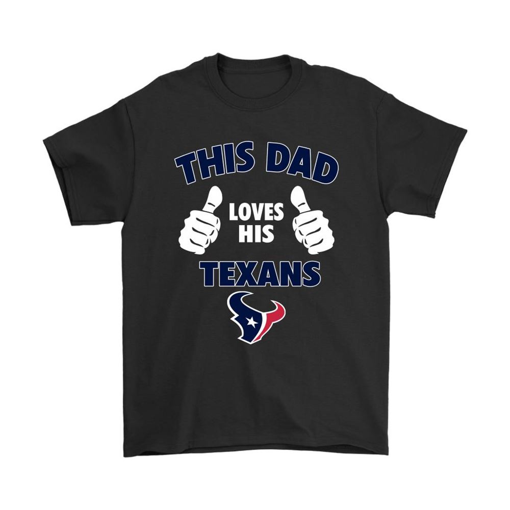 This Dad Loves His Houston Texans Nfl Shirts