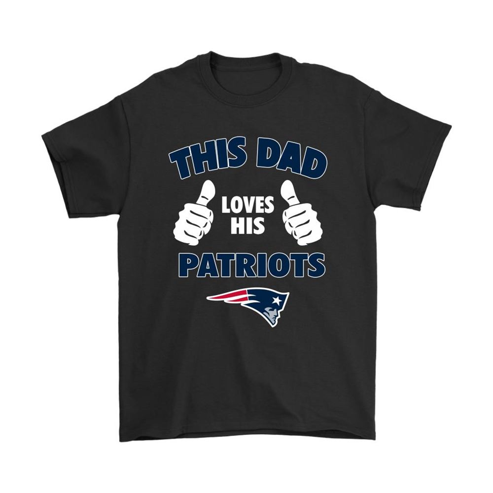 This Dad Loves His New England Patriots Nfl Shirts