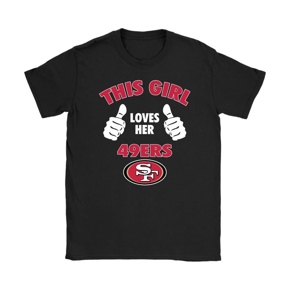 This Girl Loves Her San Francisco 49ers Nfl Shirts