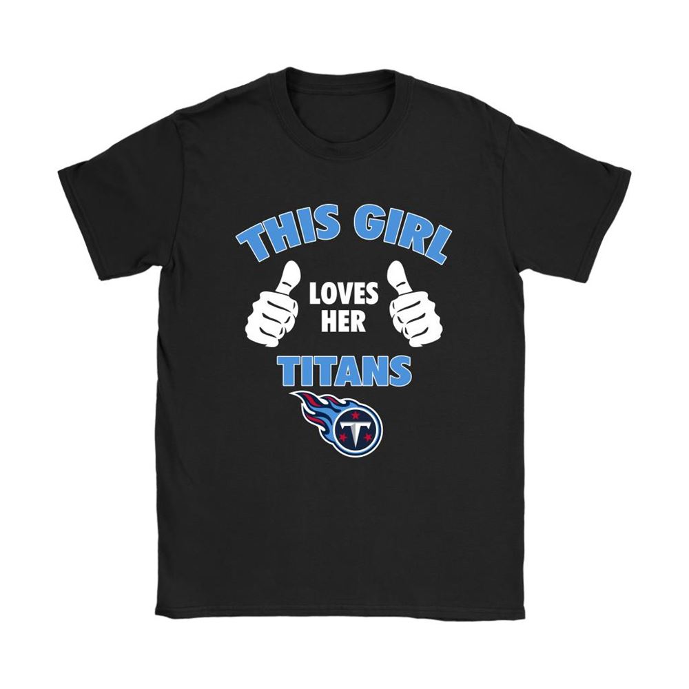 This Girl Loves Her Tennessee Titans Nfl Shirts