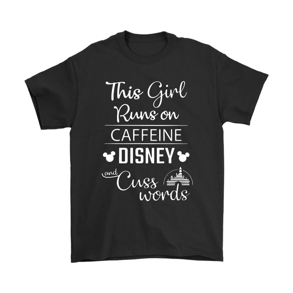 This Girl Runs On Caffeine Disney And Cuss Words Shirts