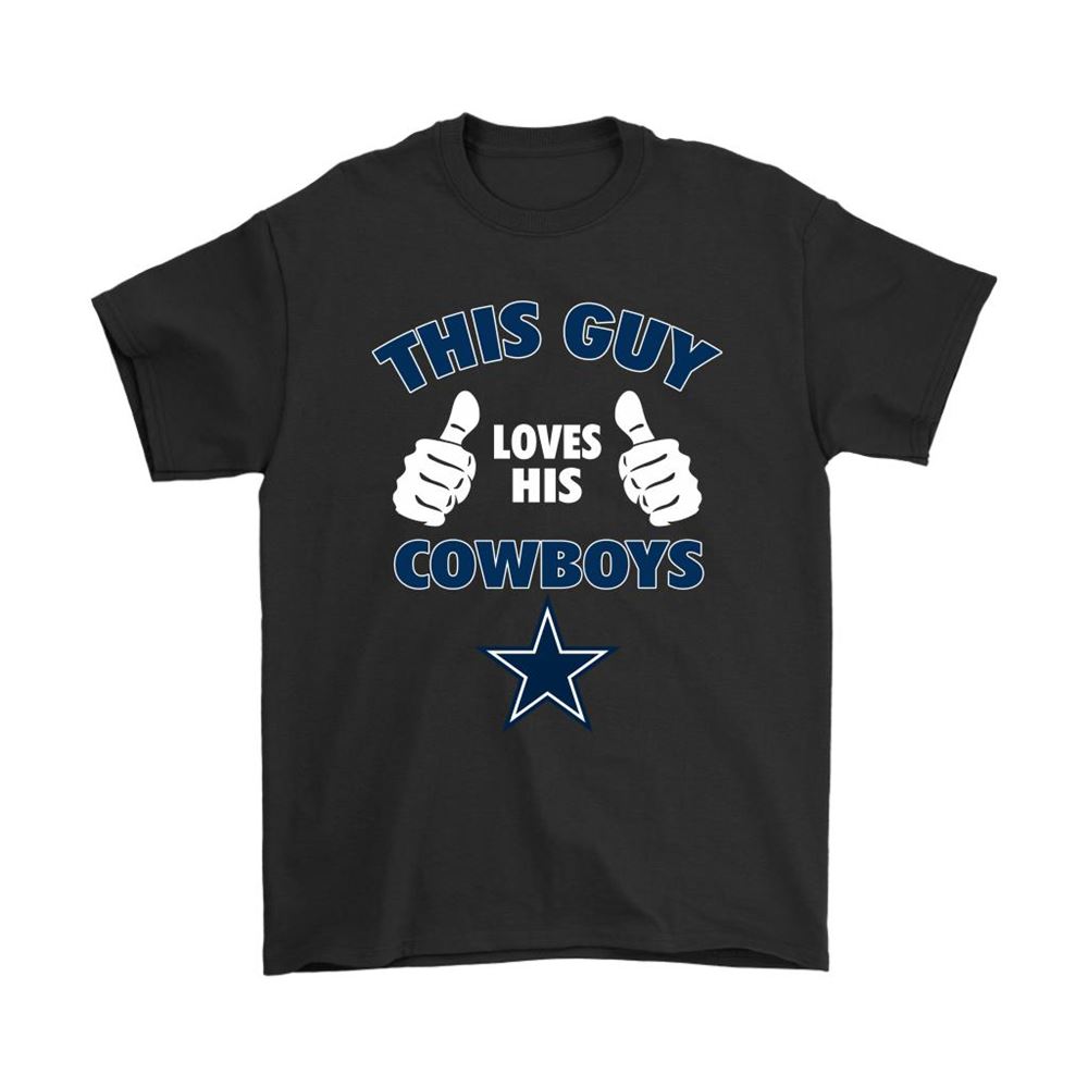 This Guy Loves His Dallas Cowboys Shirts