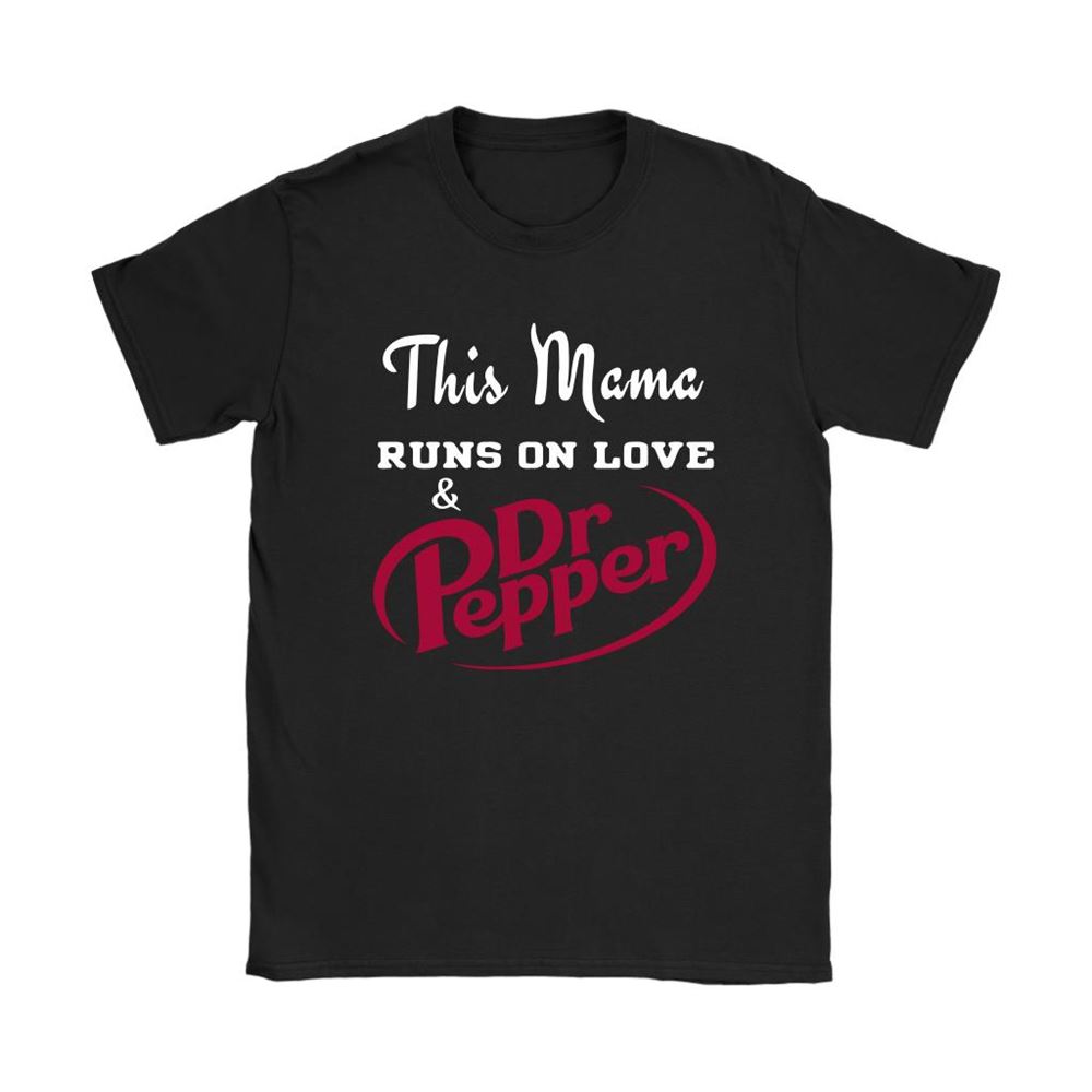 This Mama Runs On Love And Dr Pepper Shirts