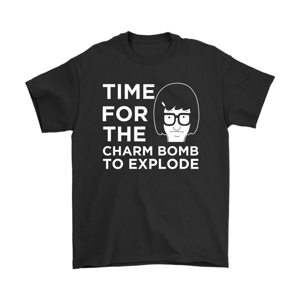 Tina Belcher Time For The Charm Bomb To Explode Shirts