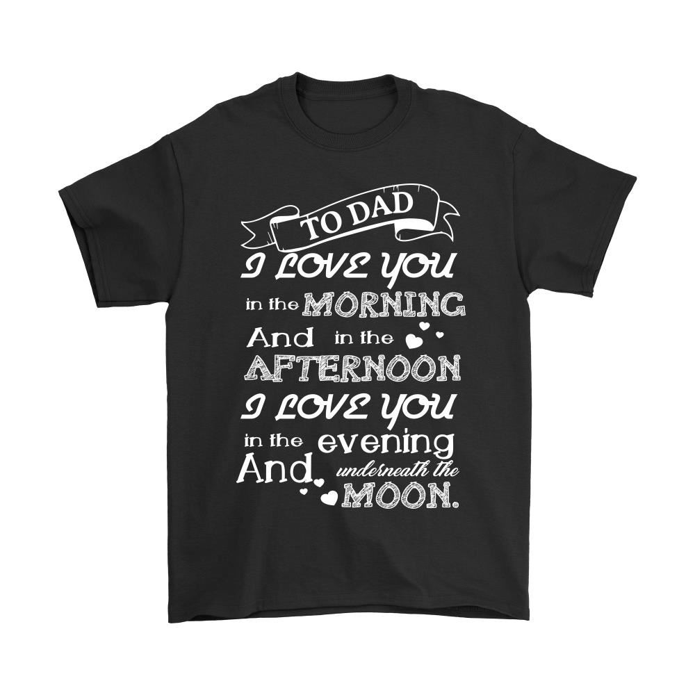 To Dad I Love You All The Time Shirts