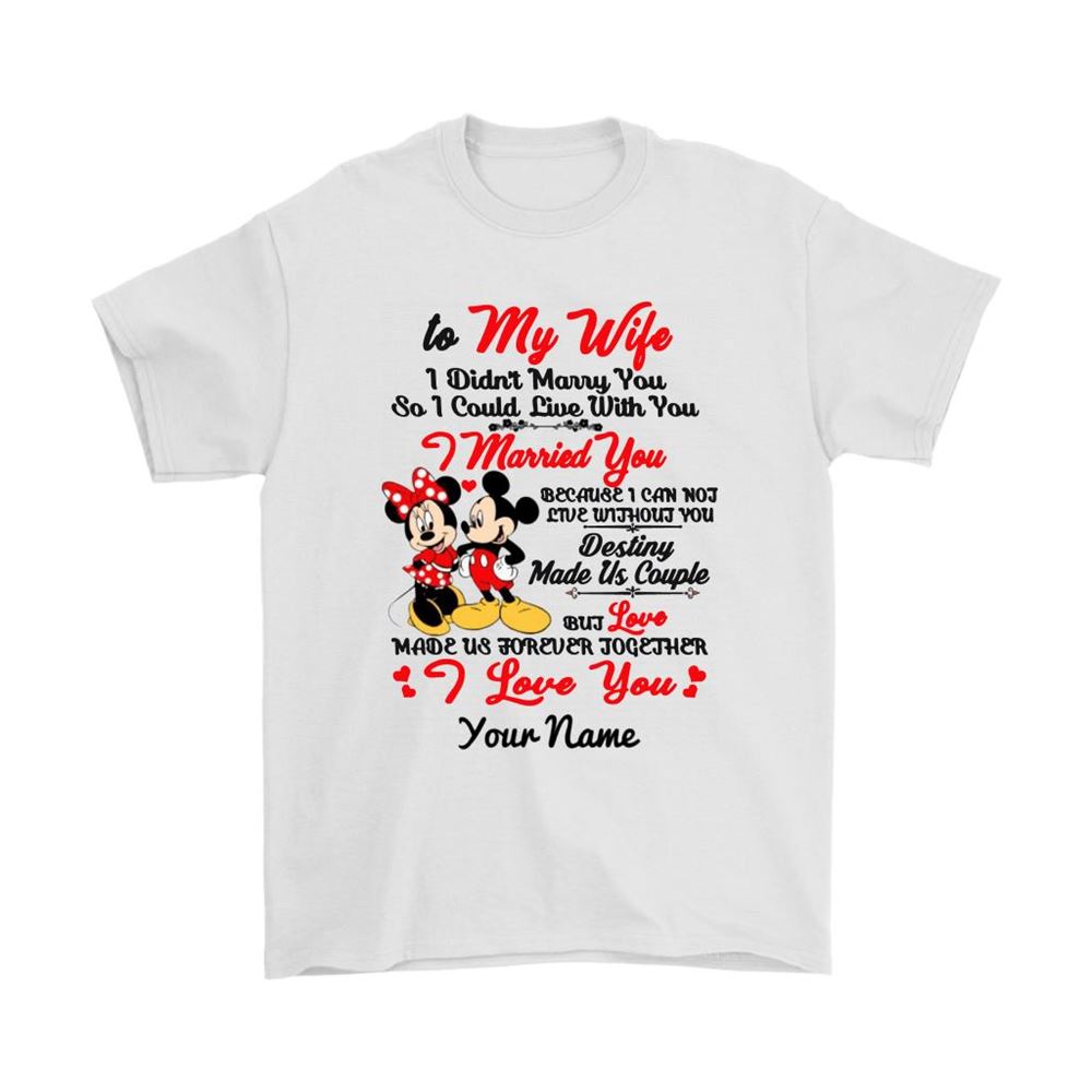 To My Wife Married You Because I Cant Live Without You Disney Shirts
