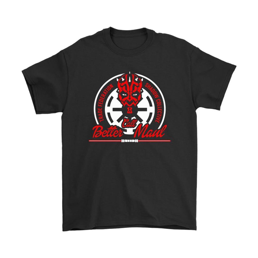 Trade Federation Shadow Collective Call Better Maul Star Wars Shirts