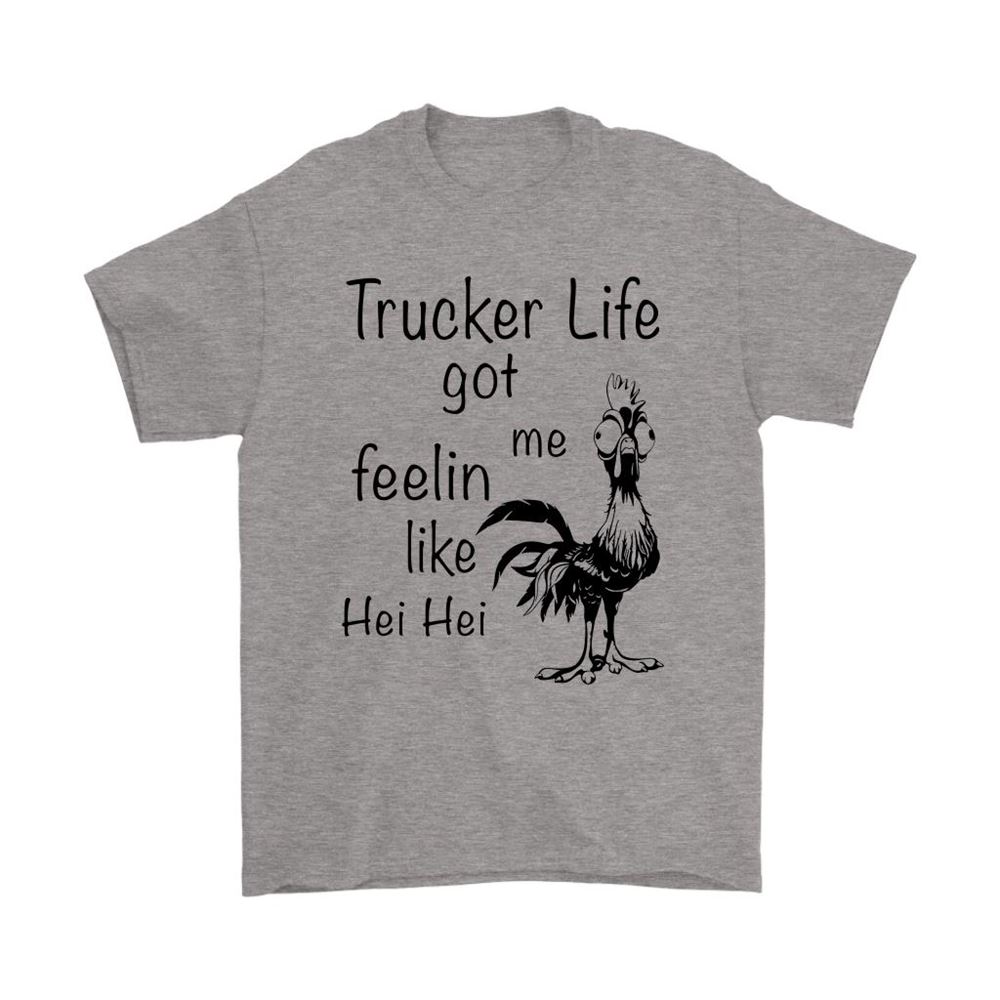 Trucker Life Got Me Feeling Like Hei Hei Moana Disney Shirts
