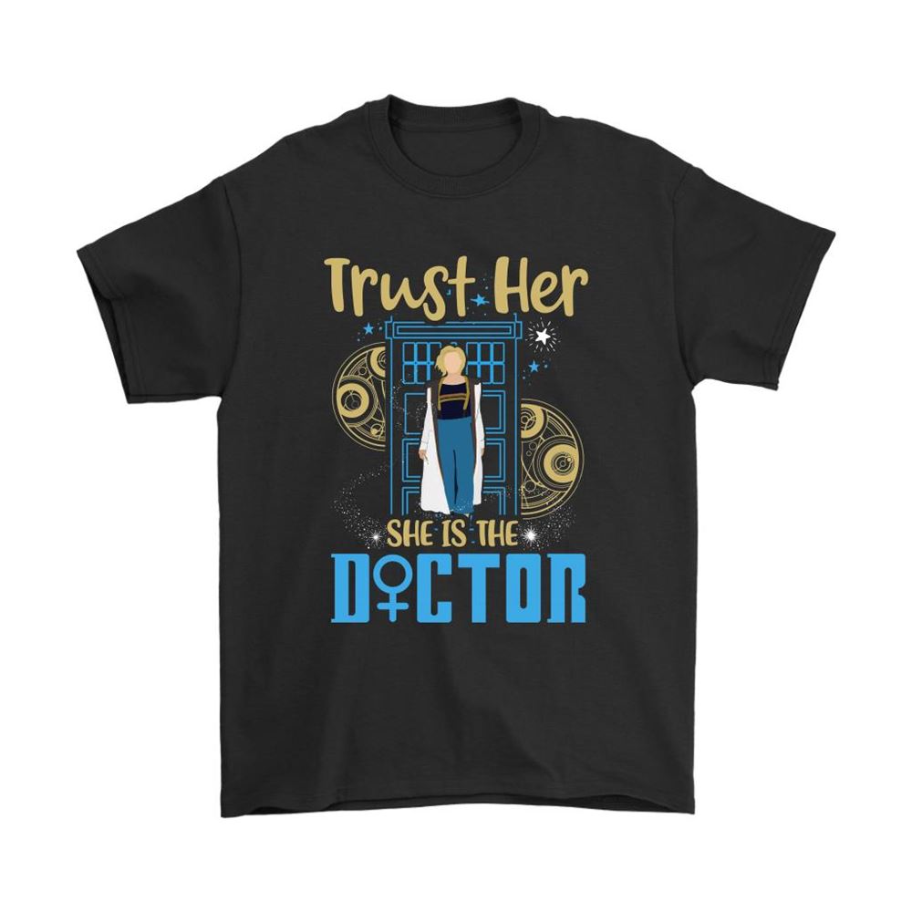 Trust Her She Is The Doctor The Thirteenth Doctor Who Shirts