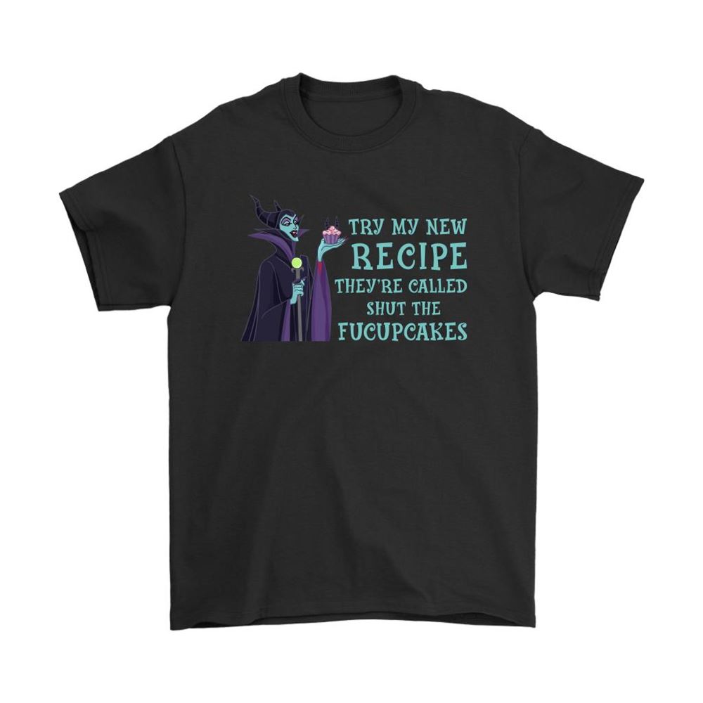 Try My New Recipe Theyre Called Shut The Fucupcakes Maleficent Shirts