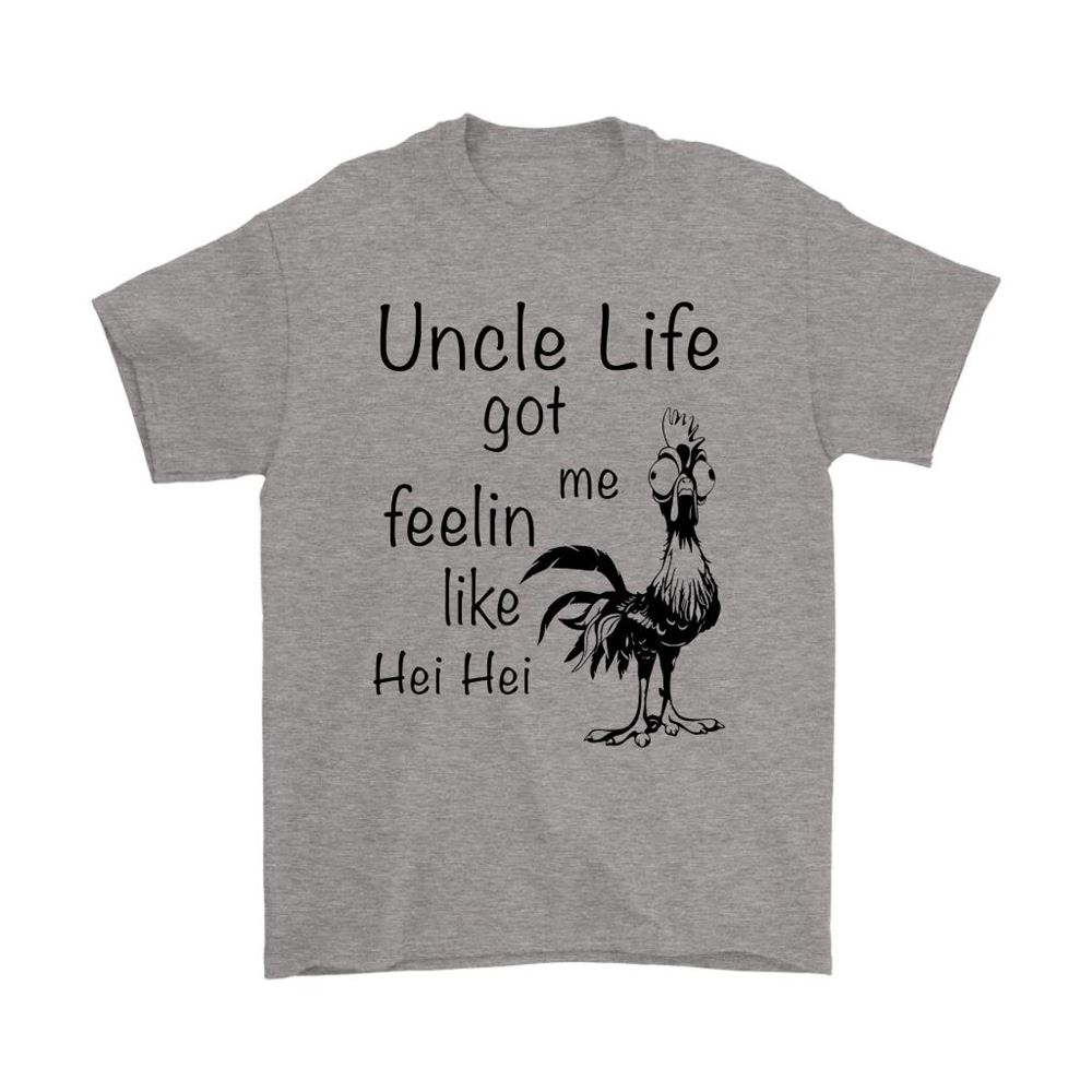 Uncle Life Got Me Feeling Like Hei Hei Moana Disney Shirts