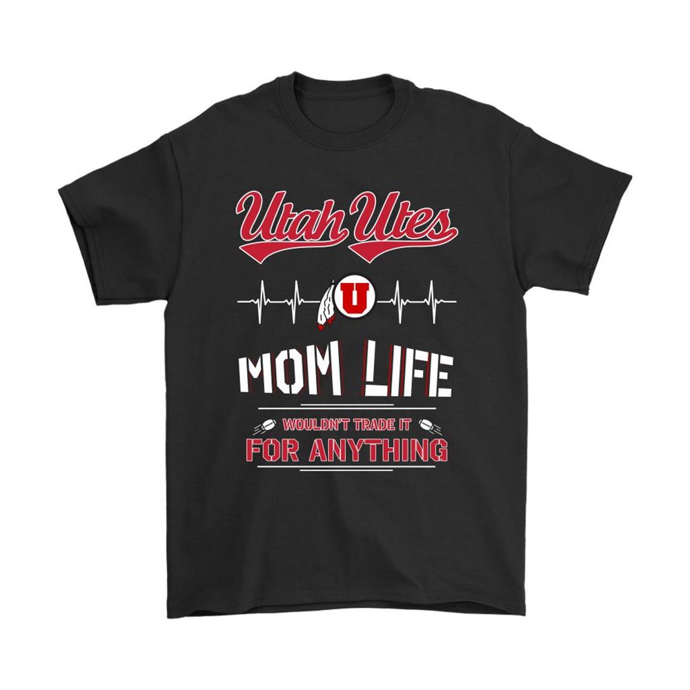Utah Utes Mom Life Wouldnt Trade It For Anything Shirts