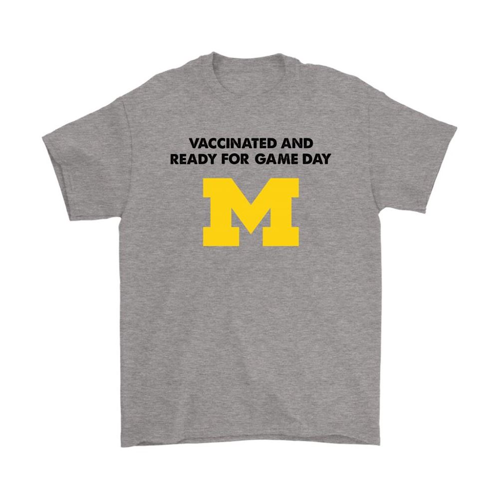 Vaccinated And Ready For Game Day Michigan Wolverines Shirts
