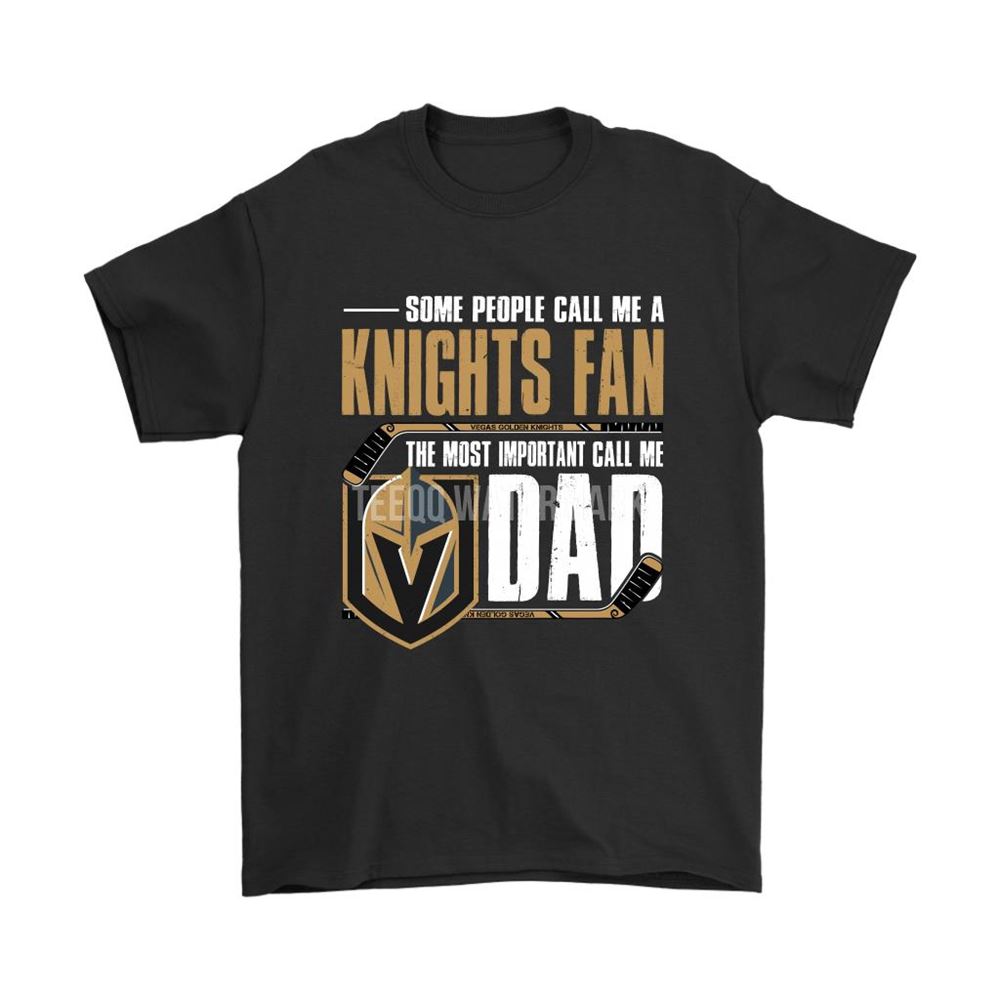 Vegas Golden Knights Dad The Most Important Call Me Dad Shirts