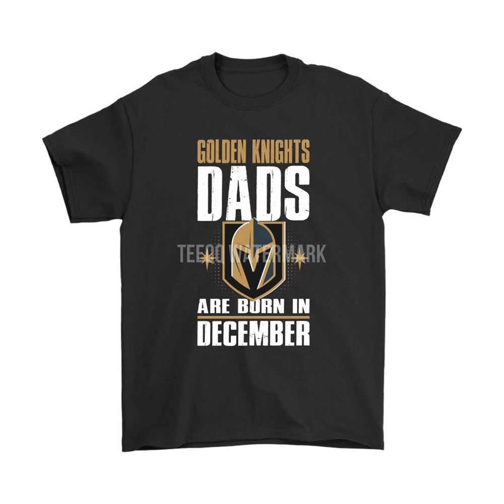 Vegas Golden Knights Dads Are Born In December Nhl Hockey Dad Shirts