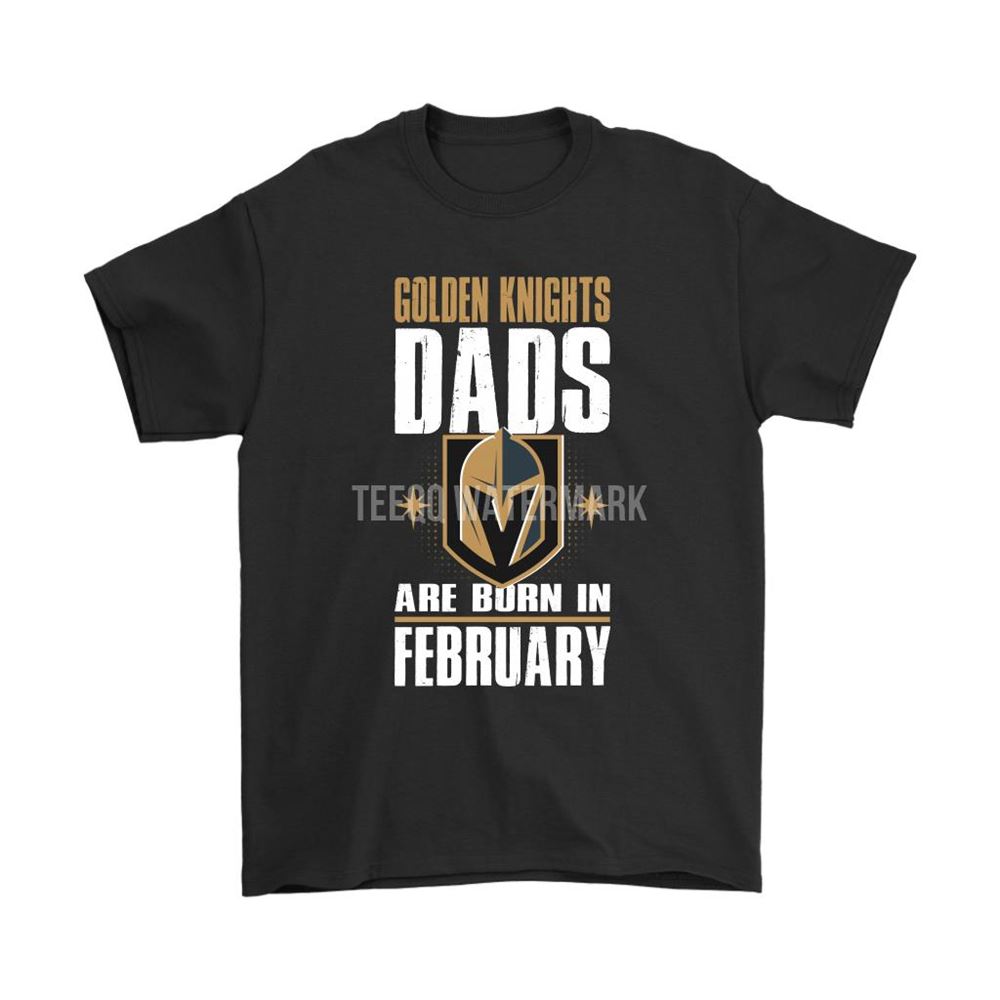 Vegas Golden Knights Dads Are Born In February Nhl Hockey Dad Shirts