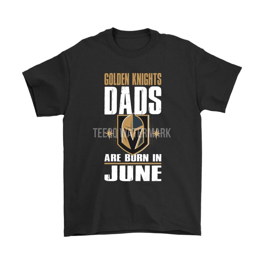 Vegas Golden Knights Dads Are Born In June Nhl Hockey Dad Shirts