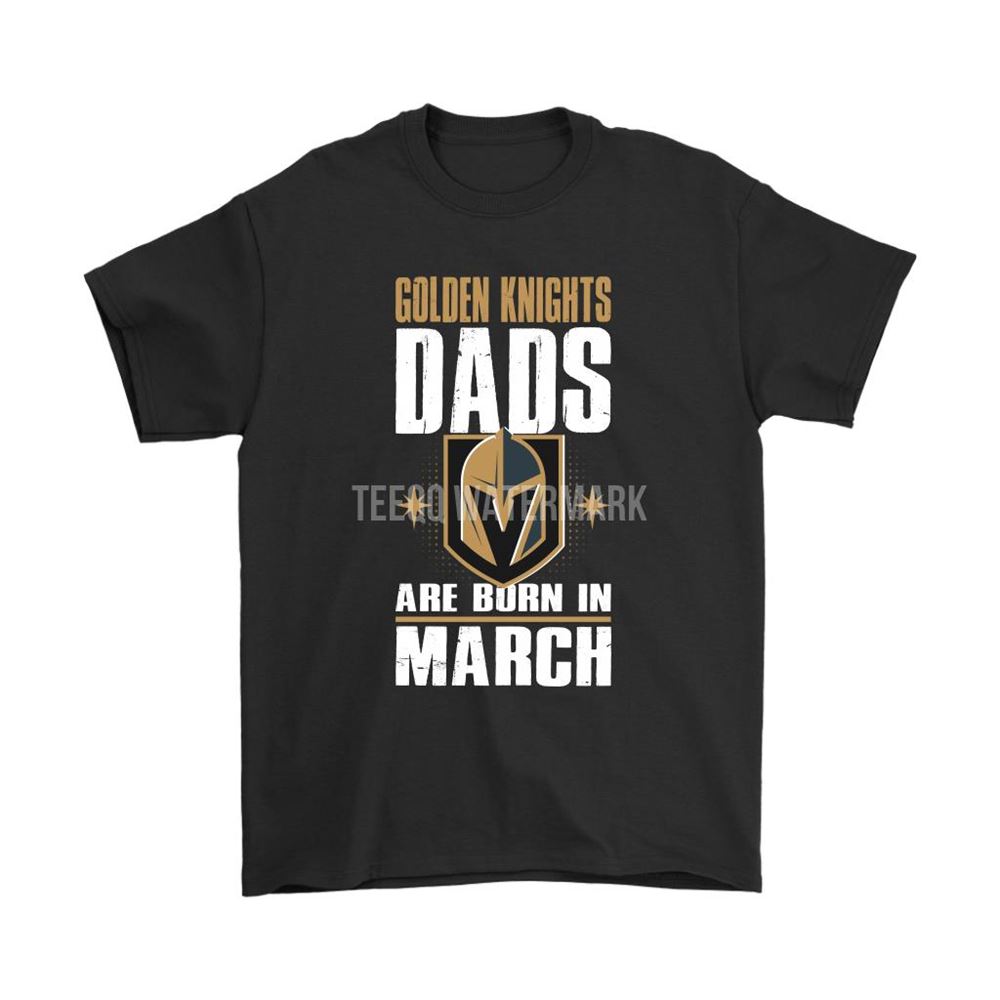 Vegas Golden Knights Dads Are Born In March Nhl Hockey Dad Shirts