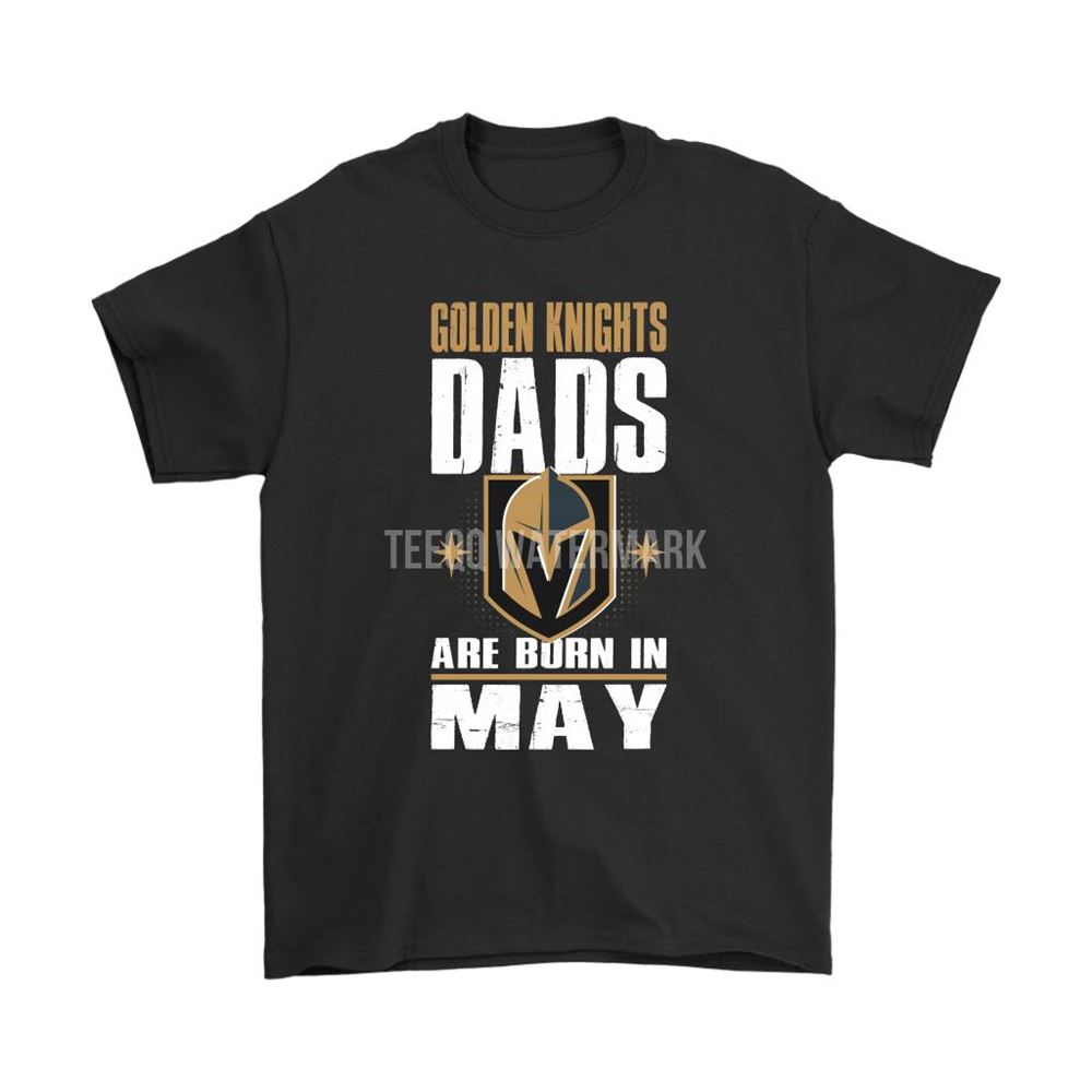 Vegas Golden Knights Dads Are Born In May Nhl Hockey Dad Shirts