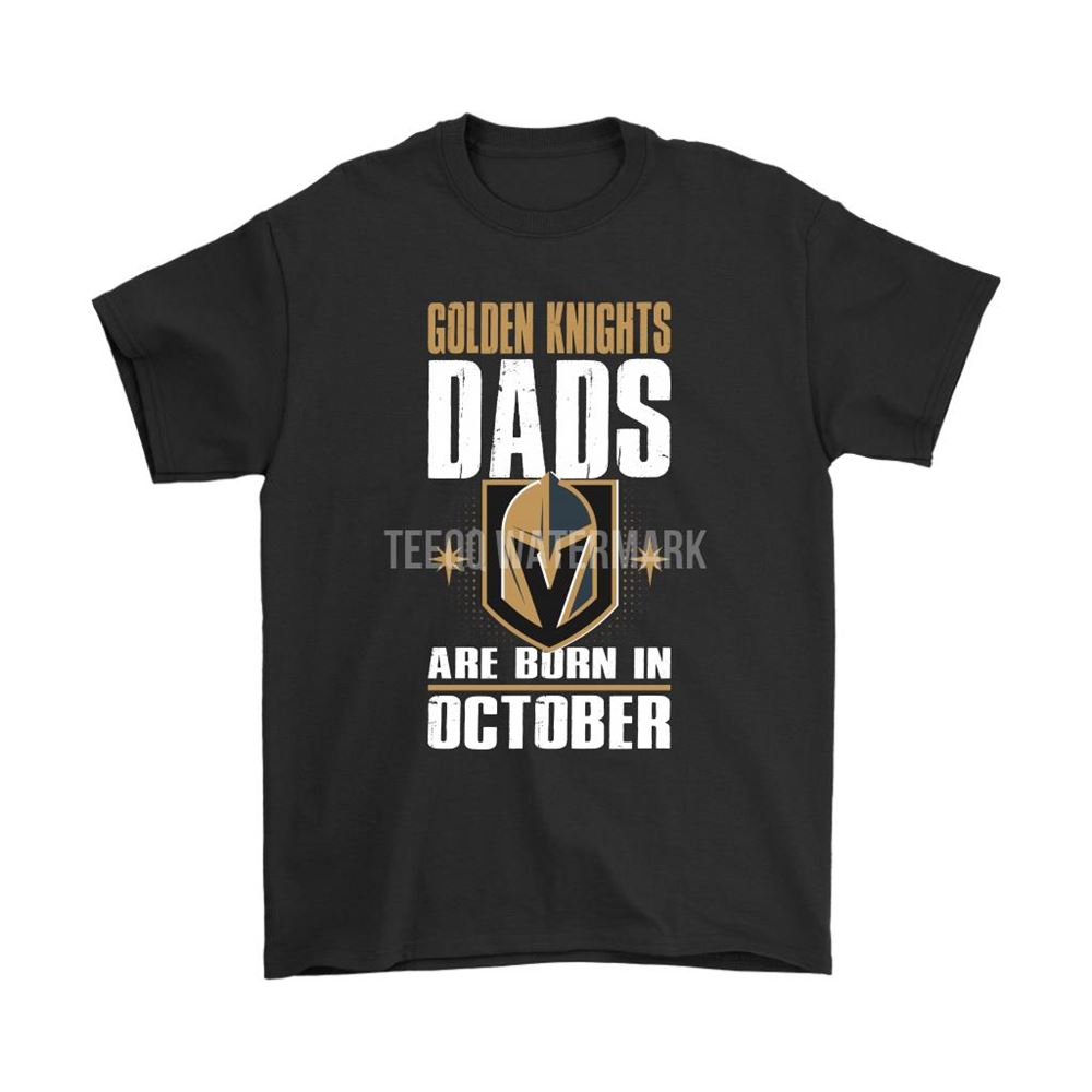 Vegas Golden Knights Dads Are Born In October Nhl Hockey Dad Shirts