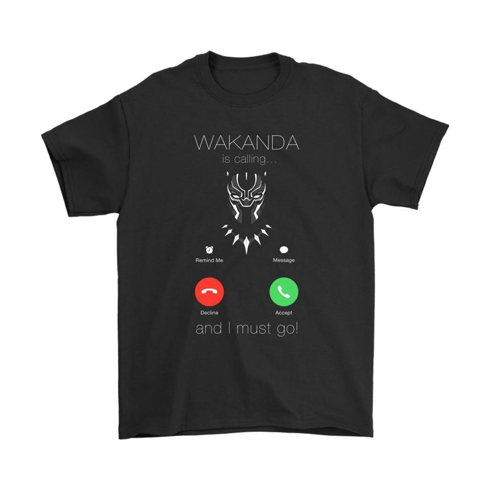 Wakanda Is Calling And I Must Go Incoming Call Shirts