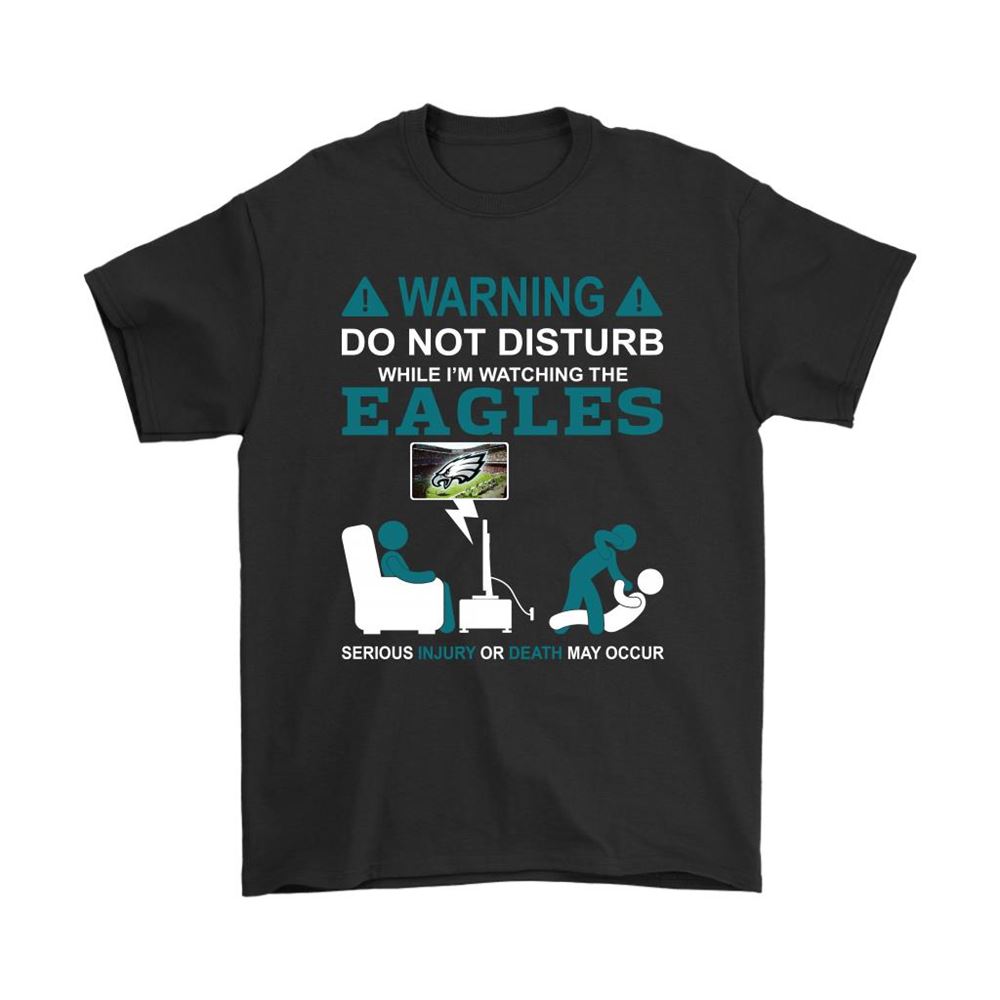 Warning Do Not Disturb While Im Watching The Eagles Shirts