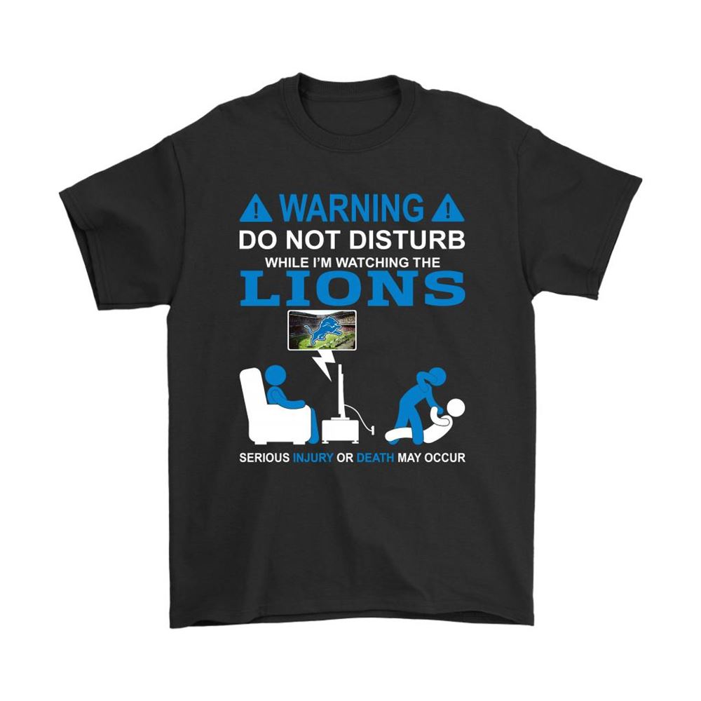 Warning Do Not Disturb While Im Watching The Lions Shirts