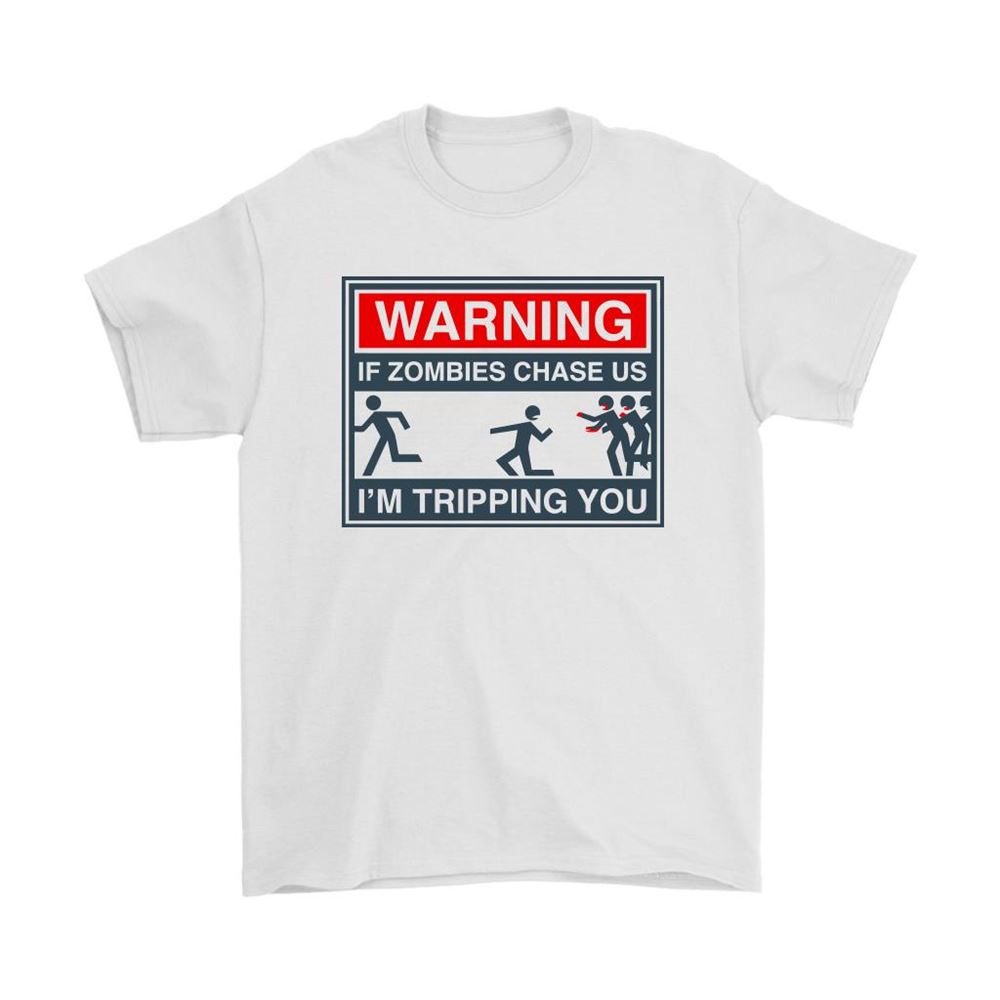 Warning If Zombies Chase Us Im Tripping You Shirts