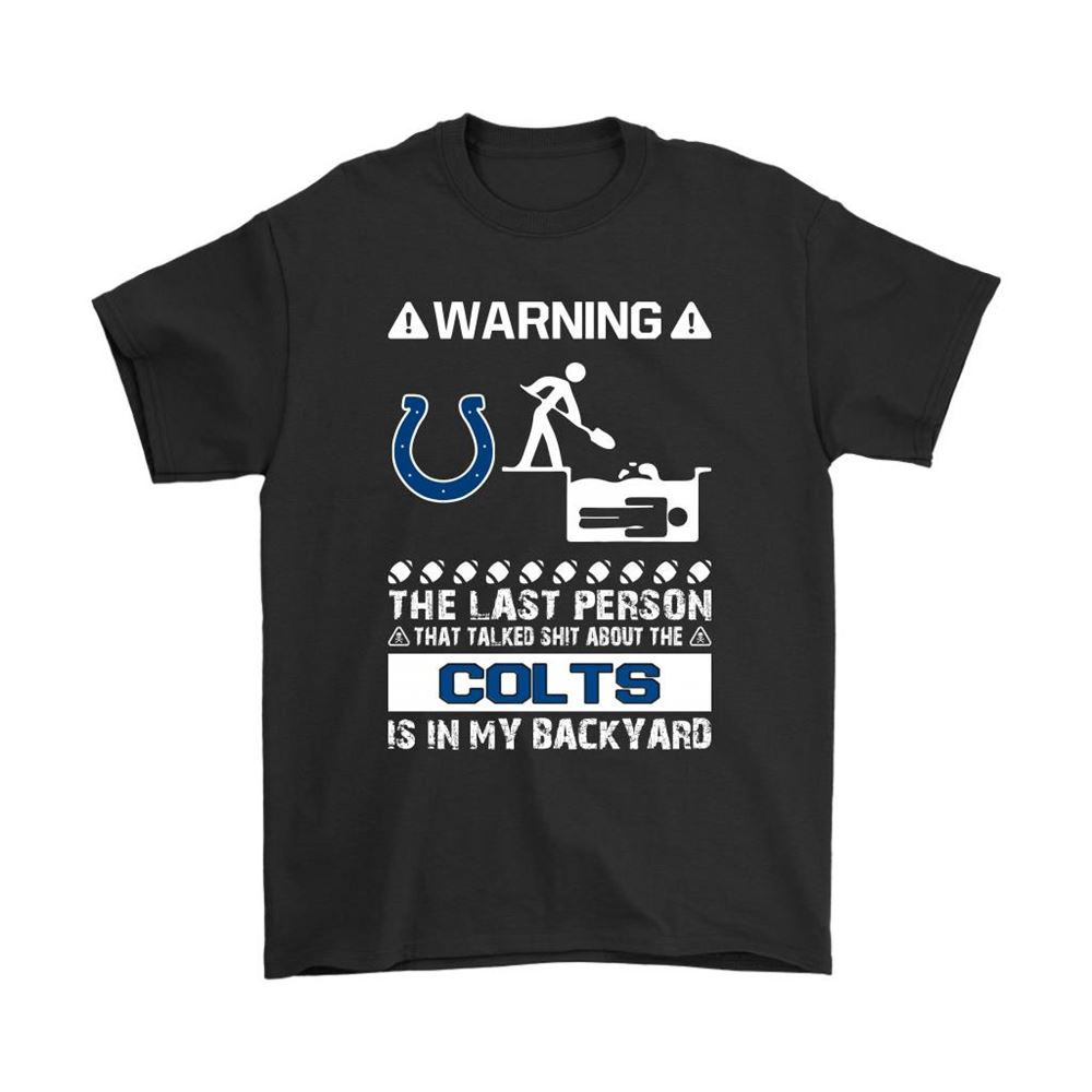 Warning The Last Person Talked Shit About Indianapolis Colts Shirts