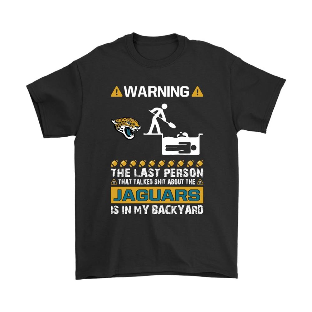 Warning The Last Person Talked Shit About Jacksonville Jaguars Shirts