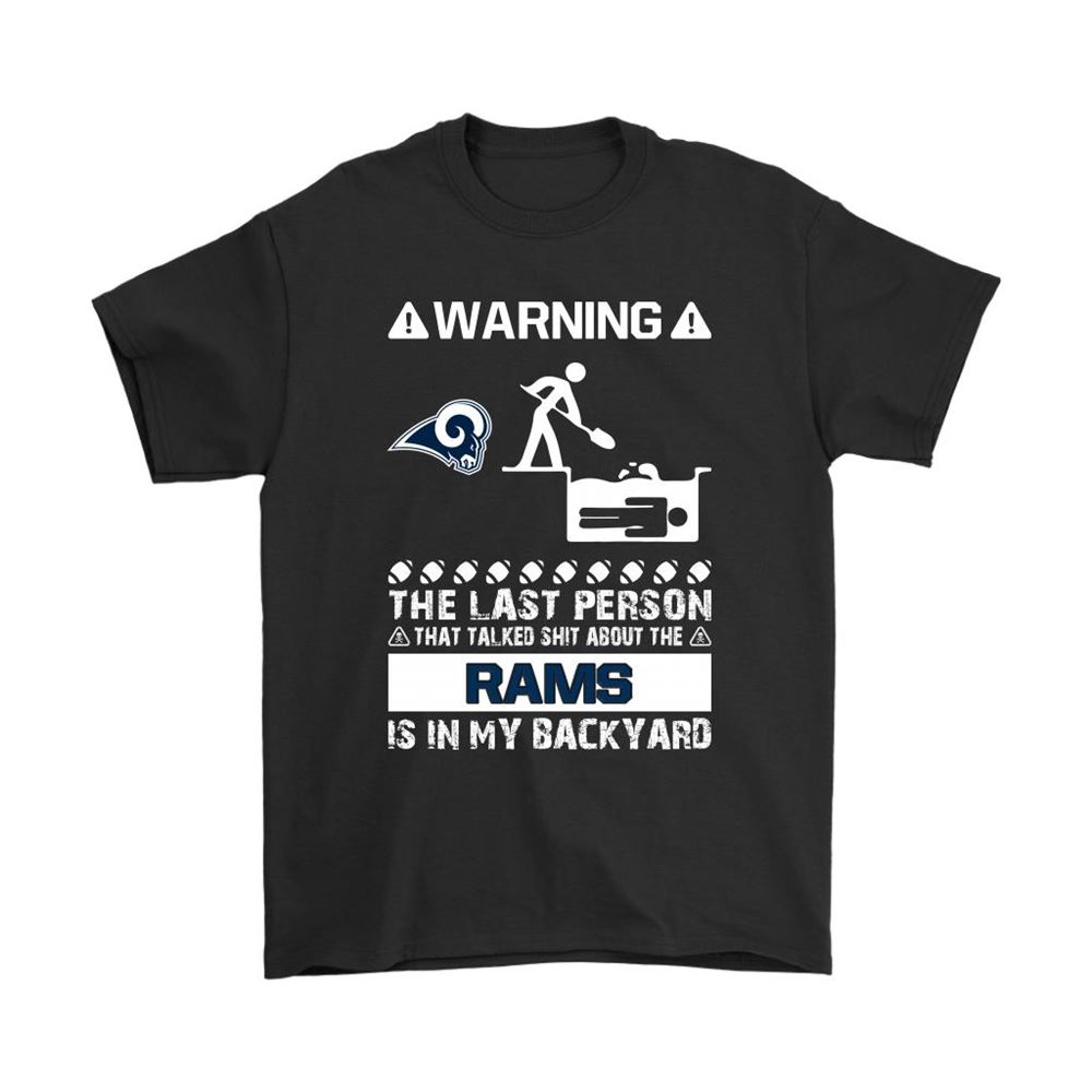 Warning The Last Person Talked Shit About Los Angeles Rams Shirts