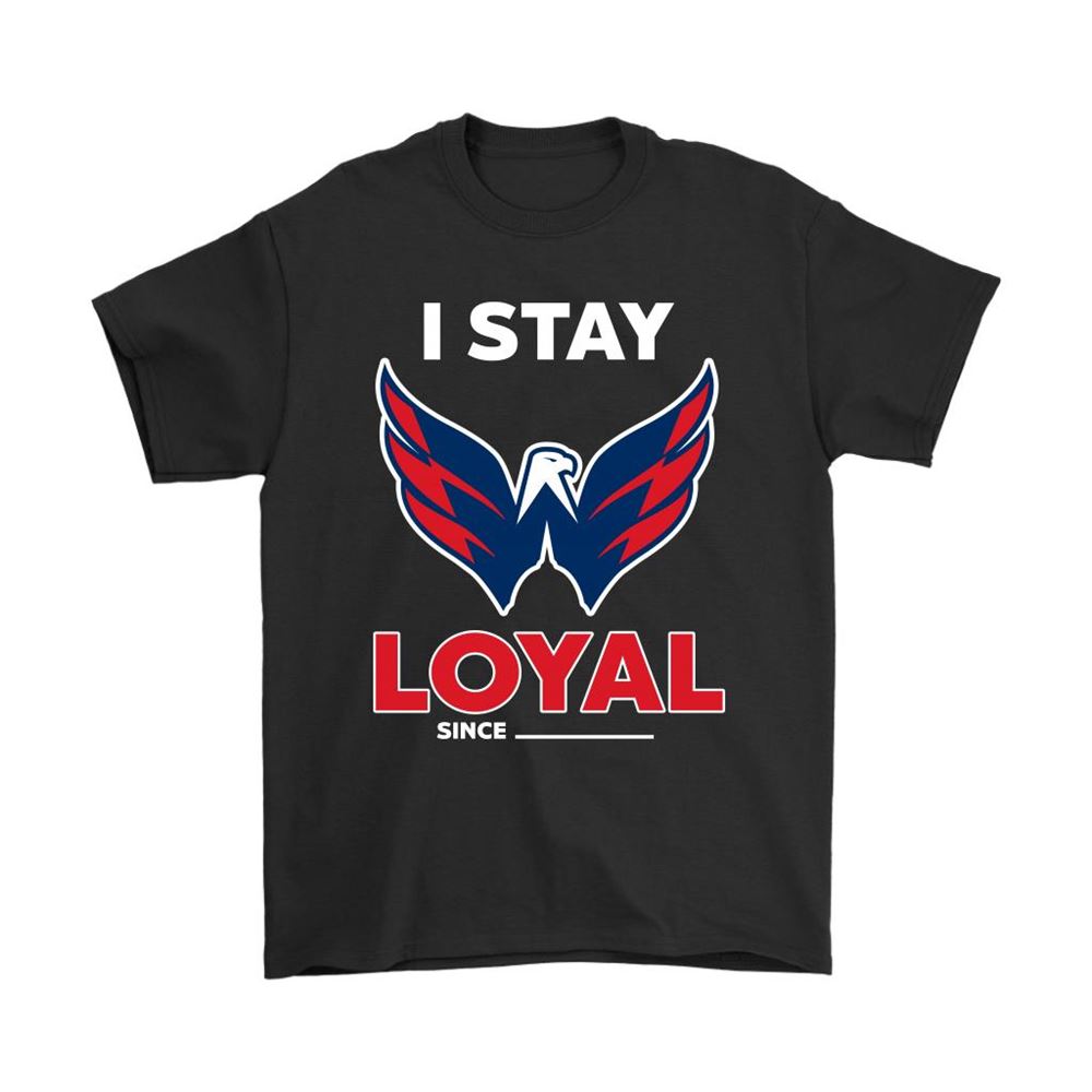 Washington Capitals I Stay Loyal Since Personalized Shirts