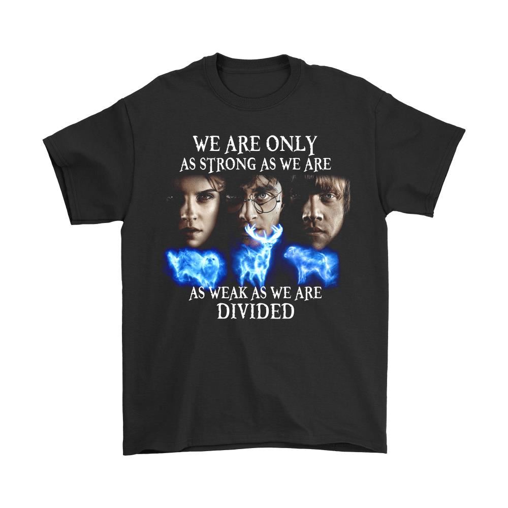 We Are Only As Strong As We Are United Harry Potter Shirts
