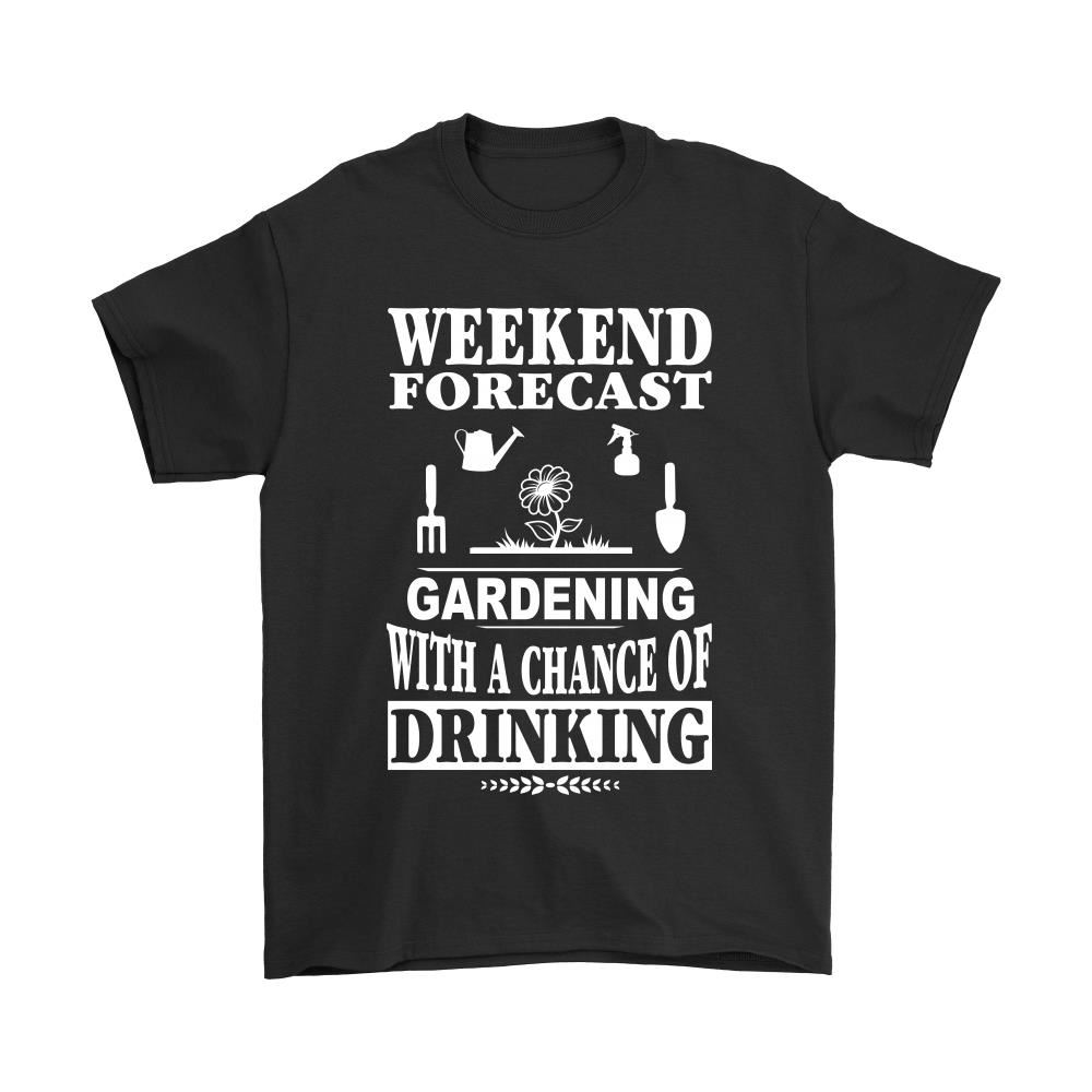 Weekend Forecast Gardening And Drinking Shirts
