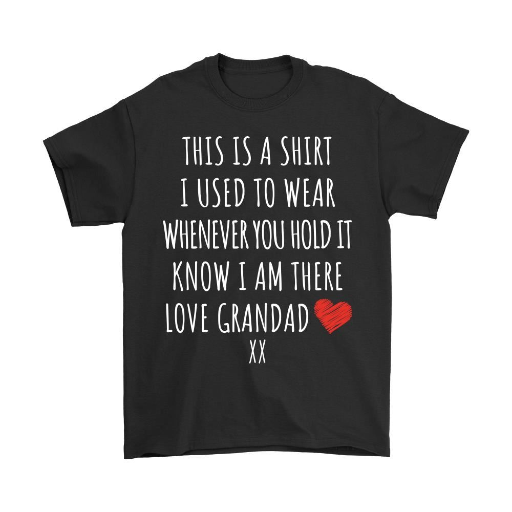 Whenever You Hold It Know I Am There Love Grandad Shirts