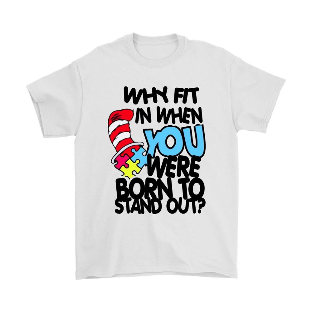 Why Fit In When You Were Born To Stand Out Autism Awareness Shirts