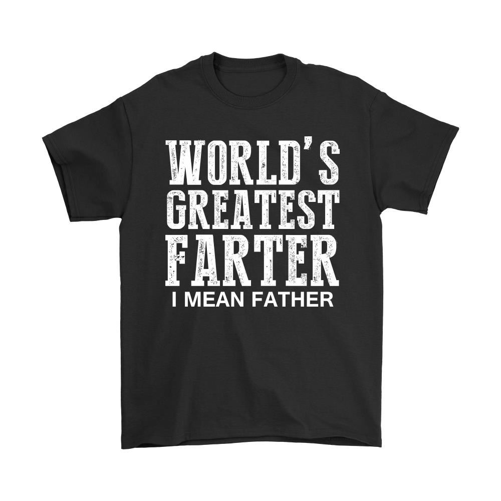 Worlds Greatest Farter I Mean Father Shirts