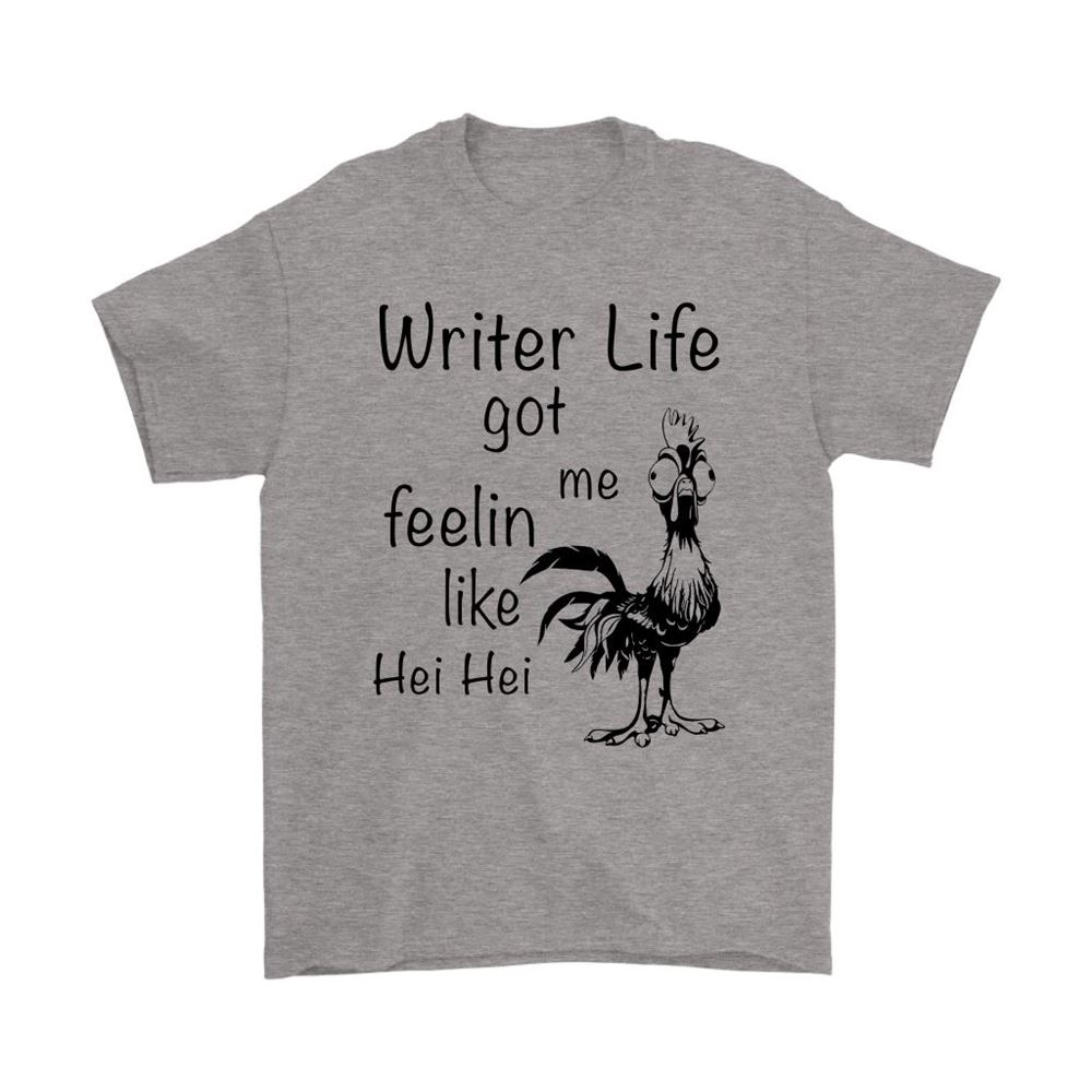 Writer Life Got Me Feeling Like Hei Hei Moana Disney Shirts