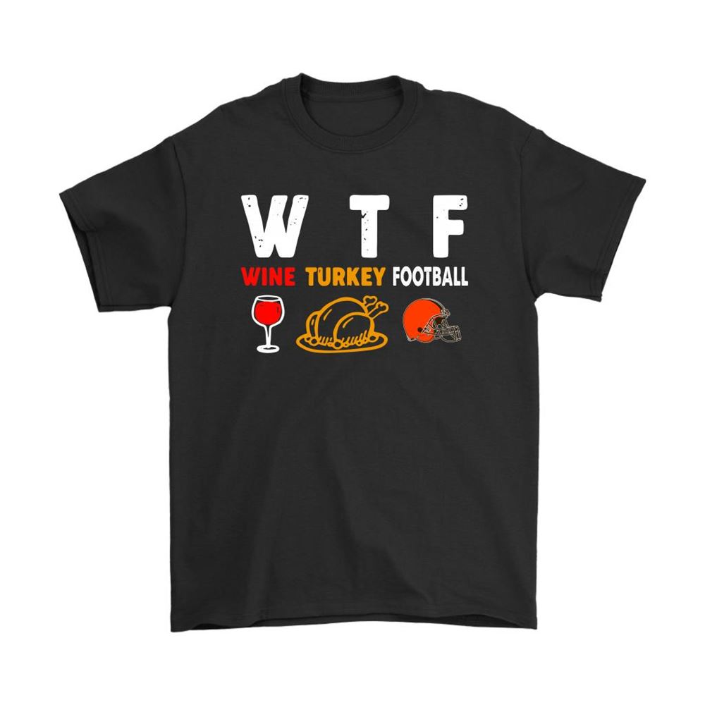 Wtf Wine Turkey Football Cleveland Browns Thanksgiving Shirts