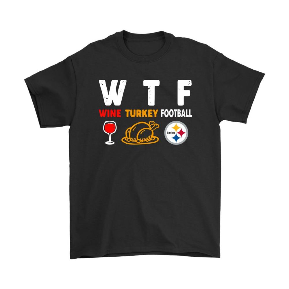 Wtf Wine Turkey Football Pittsburgh Steelers Thanksgiving Shirts