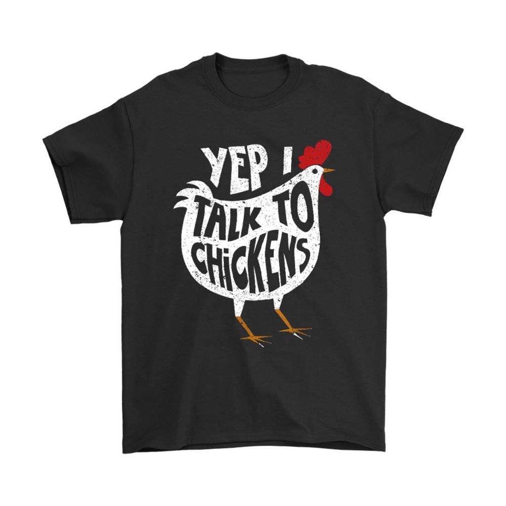 Yep I Talk To Chickens Funny Animal Shirts