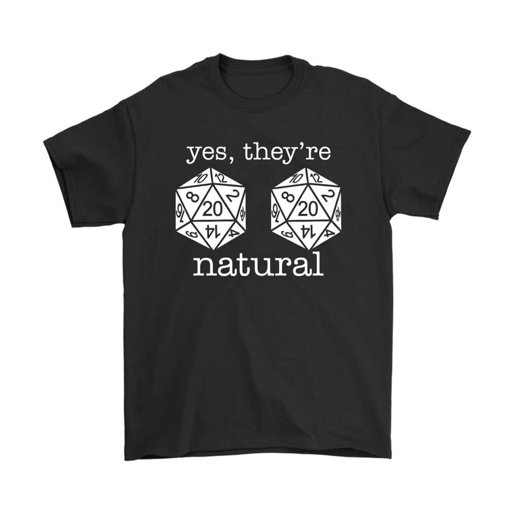 Yes Theyre Natural Funny Dungeons And Dragons Shirts