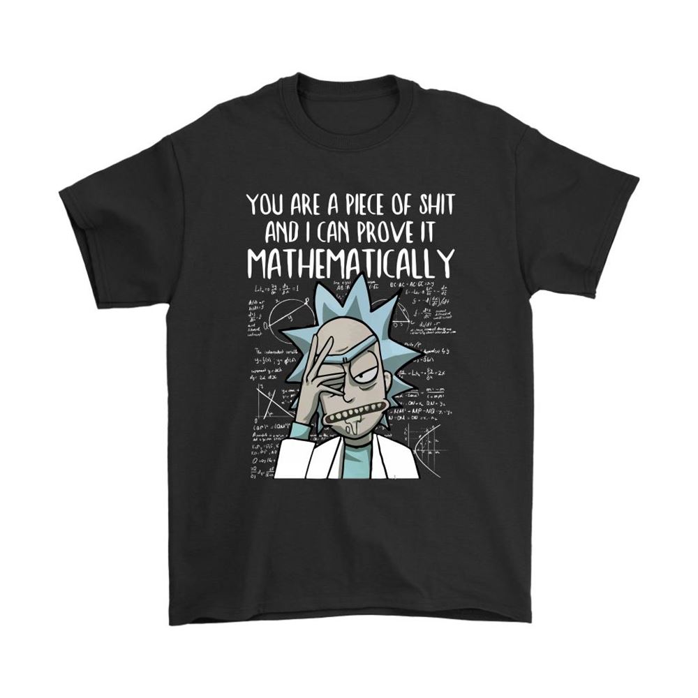 You Are A Piece Of Shit Prove It Mathematically Rick And Morty Shirts