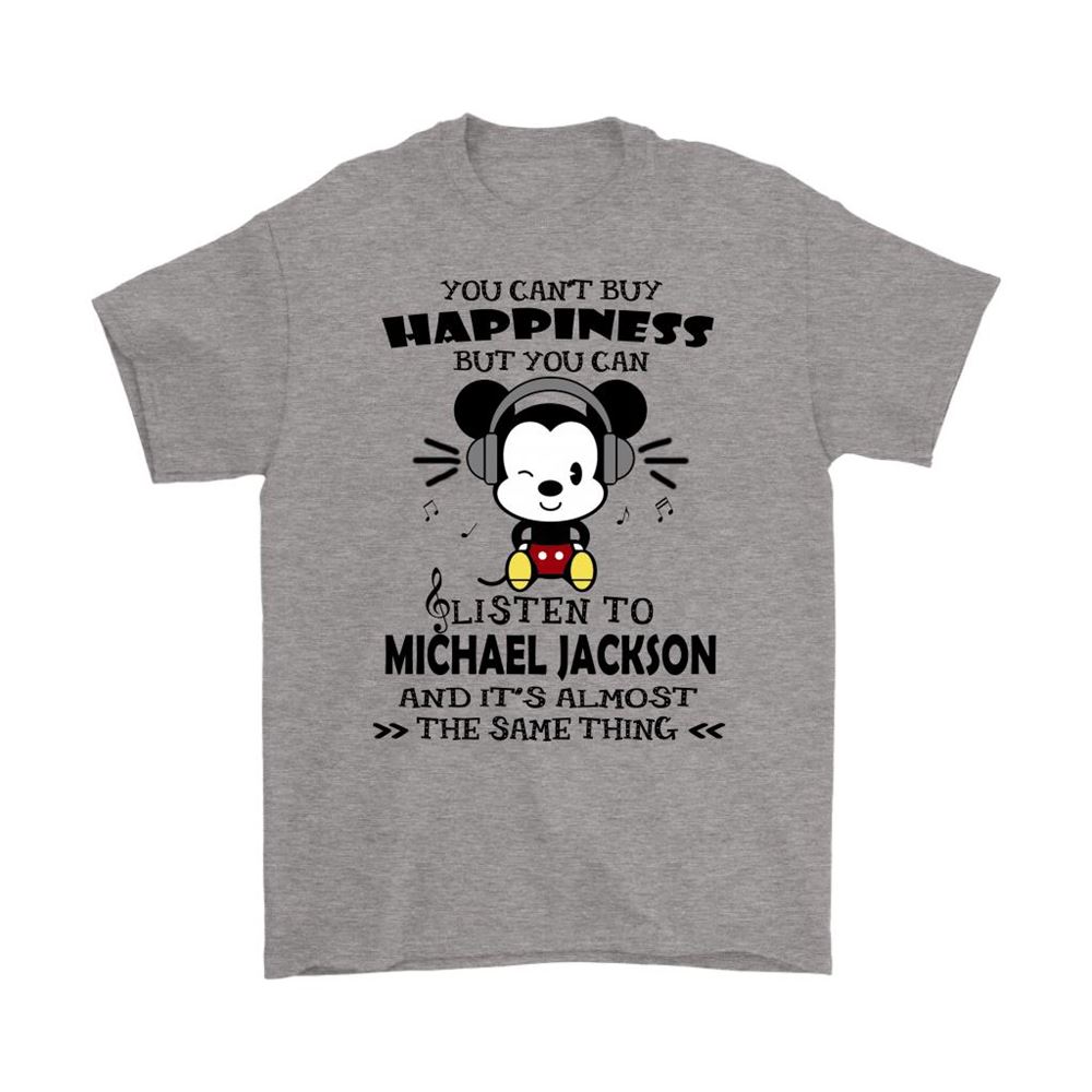 You Cant Buy Happiness But Listen To Michael Jackson Mickey Shirts