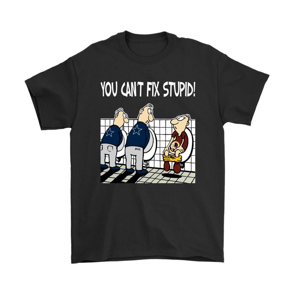 You Cant Fix Stupid Funny Dallas Cowboys Nfl Shirts