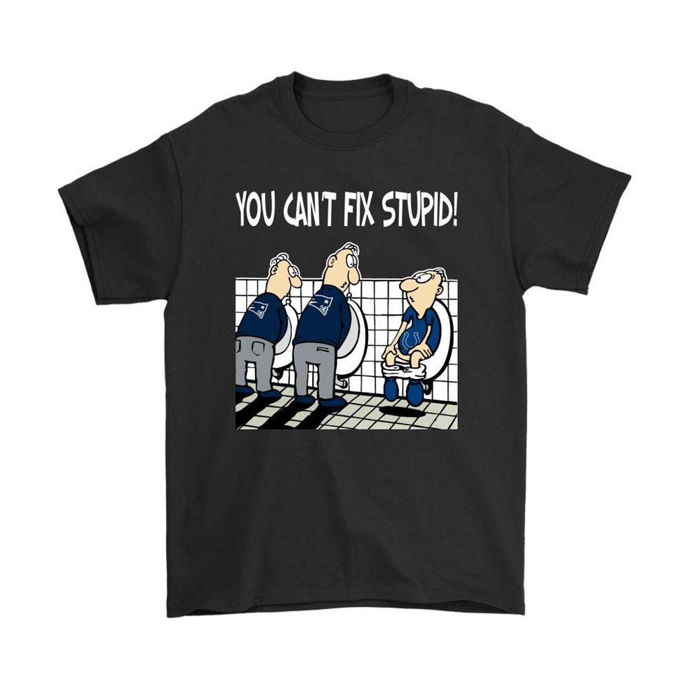 You Cant Fix Stupid Funny New England Patriots Nfl Shirts